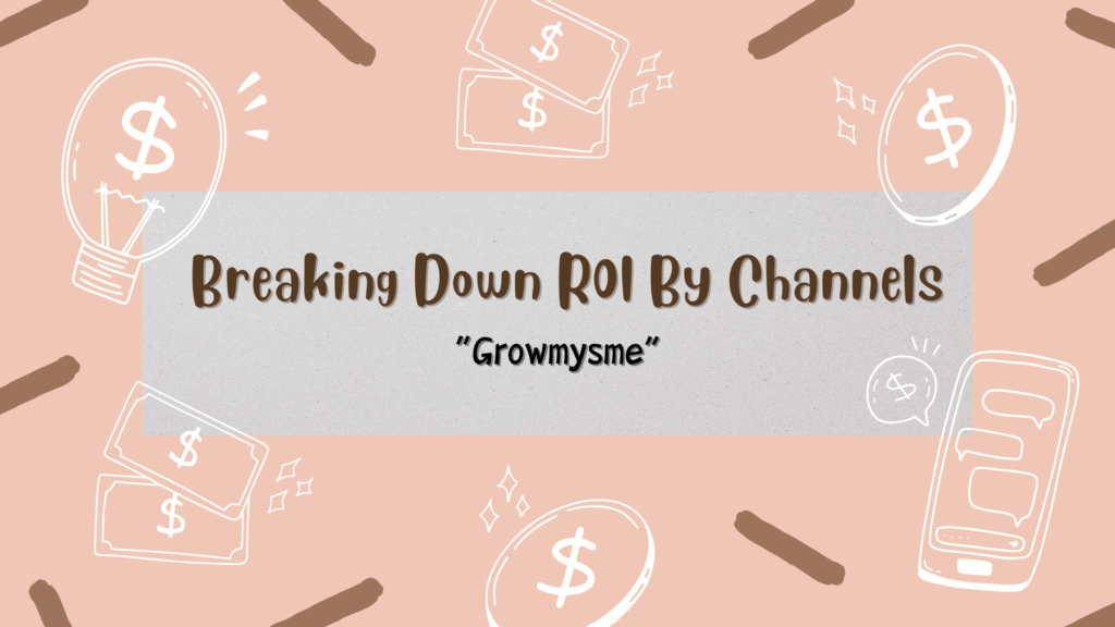 breaking down roi by channels