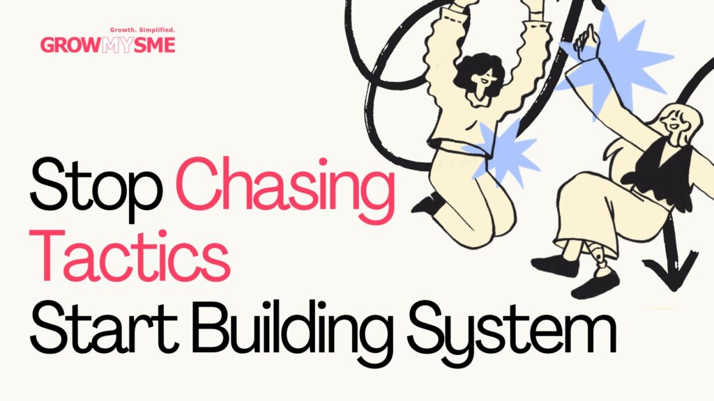 Stop Chasing Tactics Start Building System