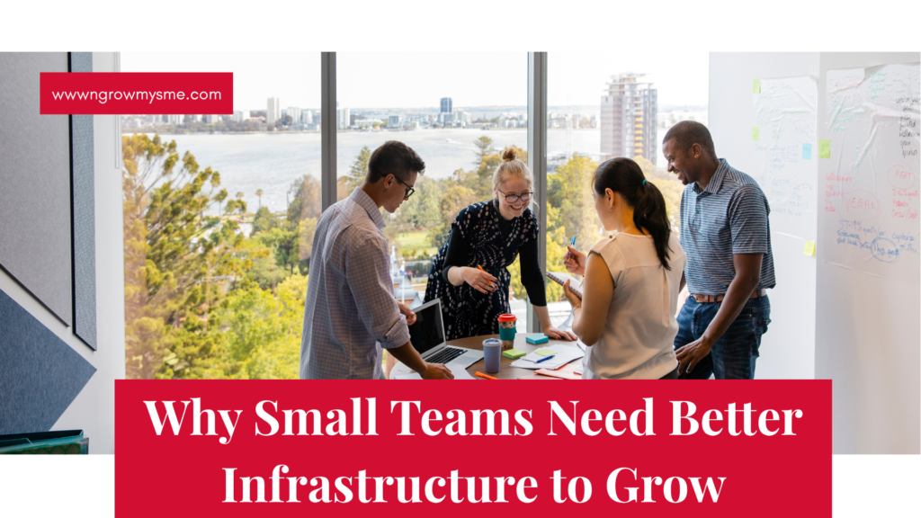 Why Small Teams Need Better Infrastructure to Grow